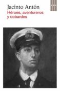 heroes, aventureros y cobardes-jacinto anton-9788490065037 heroes, aventureros y cobardes-jacinto anton-9788490065037