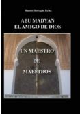 abu madyan, el amigo de dios: un maestro de maestros (ebook)-9788490093337 abu madyan, el amigo de dios: un maestro de maestros (ebook)-9788490093337
