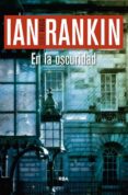 en la oscuridad (serie john rebus 10)-ian rankin-9788490566237 en la oscuridad (serie john rebus 10)-ian rankin-9788490566237