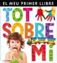 el meu primer llibre de solapes: tot sobre mi-9788490572337 el meu primer llibre de solapes: tot sobre mi-9788490572337