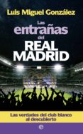 las entrañas del real madrid-luis miguel gonzalez-9788490601037 las entrañas del real madrid-luis miguel gonzalez-9788490601037
