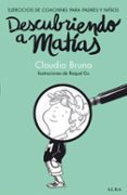 descubriendo a matias: ejercicios de coaching para padres y niños-claudia bruna-9788490650837 descubriendo a matias: ejercicios de coaching para padres y niños-claudia bruna-9788490650837