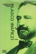 la prodigiosa historia de vicente blasco ibañez-joan francesc mira-9788491420637 la prodigiosa historia de vicente blasco ibañez-joan francesc mira-9788491420637