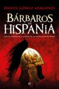 barbaros en hispania: suevos, vandalos y alanos en la lucha contra roma-daniel gomez aragones-9788491642237 barbaros en hispania: suevos, vandalos y alanos en la lucha contra roma-daniel gomez aragones-9788491642237