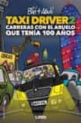 taxi driver 2. carreras con el abuelo que tenia 100 años-9788491674337 taxi driver 2. carreras con el abuelo que tenia 100 años-9788491674337
