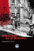 asesinato en el kremlin-alejandro gallo-9788492403837 asesinato en el kremlin-alejandro gallo-9788492403837