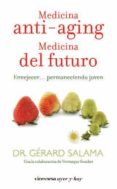 medicina anti-aging: medicina del futuro: envejecer permaneciendo joven-gerard salama-9788492819737 medicina anti-aging: medicina del futuro: envejecer permaneciendo joven-gerard salama-9788492819737