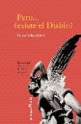pero ¿existe el diablo? exorcismos, creencias, rituales, sucesos-rafael solaz albert-9788493461737 pero ¿existe el diablo? exorcismos, creencias, rituales, sucesos-rafael solaz albert-9788493461737