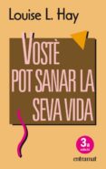 voste pot sanar la seva vida-louise l. hay-9788493475437 voste pot sanar la seva vida-louise l. hay-9788493475437