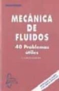 mecanica de fluidos: 40 problemas utiles-a. garcia-maroto-9788493478537 mecanica de fluidos: 40 problemas utiles-a. garcia-maroto-9788493478537