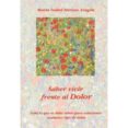 saber vivir frente al dolor: todo lo que se debe saber para soluc ionar cualquier tipo de dolor (5ª ed ampliada y revisada)-maria isabel heraso aragon-9788493766337 saber vivir frente al dolor: todo lo que se debe saber para soluc ionar cualquier tipo de dolor (5ª ed ampliada y revisada)-maria isabel heraso aragon-9788493766337