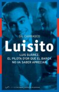 luisito (catalan): el pilota d or que el barça no va saber apreciar-gil carrasco garcia-9788494289637 luisito (catalan): el pilota d or que el barça no va saber apreciar-gil carrasco garcia-9788494289637
