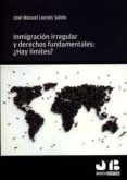 inmigracion irregular y derechos fundamentales: ¿hay limites?-jose manuel leones salido-9788494643637 inmigracion irregular y derechos fundamentales: ¿hay limites?-jose manuel leones salido-9788494643637