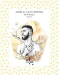 antes de convertirnos en piedra-sergio chico-9788494746437 antes de convertirnos en piedra-sergio chico-9788494746437