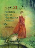 21 cuentos de los hermanos grimm-jacob grimm-wilhelm grimm-9788494830037 21 cuentos de los hermanos grimm-jacob grimm-wilhelm grimm-9788494830037
