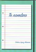 te nombro-dolors lopez alarcon-9788494867637 te nombro-dolors lopez alarcon-9788494867637