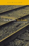 sin destino (7ª ed.)-imre kertesz-9788495359537 sin destino (7ª ed.)-imre kertesz-9788495359537