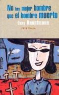 no hay mejor hombre que el hombre muerto-gaby hauptmann-9788495440037 no hay mejor hombre que el hombre muerto-gaby hauptmann-9788495440037