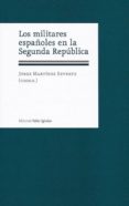 los militares españoles en la segunda republica-jorge martinez reverte-9788495886637 los militares españoles en la segunda republica-jorge martinez reverte-9788495886637