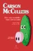 dulce como un pepinillo y limpio como un cerdito (bilingue castel lano- ingles)-carson mccullers-9788495976437 dulce como un pepinillo y limpio como un cerdito (bilingue castel lano- ingles)-carson mccullers-9788495976437