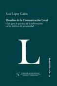 desafios de la comunicacion social: guia para la practica de la i nformacion en los ambitos de proximidad-9788496082137 desafios de la comunicacion social: guia para la practica de la i nformacion en los ambitos de proximidad-9788496082137
