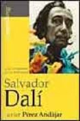 salvador dali: a la conquista de lo irracional-javier perez andujar-9788496107137 salvador dali: a la conquista de lo irracional-javier perez andujar-9788496107137