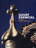 gaudi esencial-daniel giralt-miracle-9788496642737 gaudi esencial-daniel giralt-miracle-9788496642737