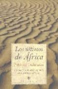 los ultimos de africa: cronica de la presencia española en el con tinente africano-pablo ignacio de dalmases-9788496710337 los ultimos de africa: cronica de la presencia española en el con tinente africano-pablo ignacio de dalmases-9788496710337
