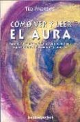 como ver y leer el aura: aprende el significado de los colores de l aura y protejete de los vampiros psiquicos-ted andrews-9788496829237 como ver y leer el aura: aprende el significado de los colores de l aura y protejete de los vampiros psiquicos-ted andrews-9788496829237