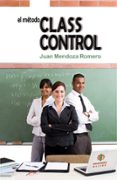 el metodo class control-juan mendoza romero-9788497006637 el metodo class control-juan mendoza romero-9788497006637