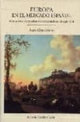 europa en el mercado español : mercaderes, represalias y contraba ndo en el siglo xvii-angel juan alloza aparicio-9788497180337 europa en el mercado español : mercaderes, represalias y contraba ndo en el siglo xvii-angel juan alloza aparicio-9788497180337