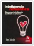 inteligencia romantica: como ser inteligente tambien en el amor-mary valentis-john valentis-9788497351737 inteligencia romantica: como ser inteligente tambien en el amor-mary valentis-john valentis-9788497351737