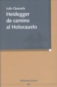 heidegger de camino al holocausto-julio quesada-9788497428637 heidegger de camino al holocausto-julio quesada-9788497428637