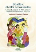 beatles, el color de los sueños: como lennon & mccartney cambiaron la musica popular-antonio panadero cantos-9788497437837 beatles, el color de los sueños: como lennon & mccartney cambiaron la musica popular-antonio panadero cantos-9788497437837