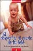 el despertar al mundo de tu bebe: el niño como protagonista de su propio desarrollo-chantal de truchis-9788497540537 el despertar al mundo de tu bebe: el niño como protagonista de su propio desarrollo-chantal de truchis-9788497540537