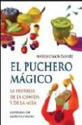 el puchero magico: la historia de la comida y de la mesa-massimo montanari-9788497544337 el puchero magico: la historia de la comida y de la mesa-massimo montanari-9788497544337
