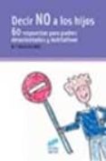 decir no a los hijos: 60 respuestas para padres desorientados y d ubitativos-m⪠angeles juez-9788497561037 decir no a los hijos: 60 respuestas para padres desorientados y d ubitativos-m⪠angeles juez-9788497561037