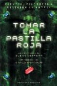 tomar la pastilla roja: ciencia, filosofia y religion en matrix-glenn yeffeth-9788497772037 tomar la pastilla roja: ciencia, filosofia y religion en matrix-glenn yeffeth-9788497772037