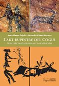 l art rupestre del cogul: primeres imatges humanes a catalunya-anna alonso-alexandre grimal-9788497795937 l art rupestre del cogul: primeres imatges humanes a catalunya-anna alonso-alexandre grimal-9788497795937
