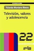 television, valores y adolescencia-yolanda montero rivero-9788497841337 television, valores y adolescencia-yolanda montero rivero-9788497841337