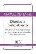 dionisio a cielo abierto: un itinerario antropologico en los rost ros y las moradas del dios del vino-marcel detienne-9788497845137 dionisio a cielo abierto: un itinerario antropologico en los rost ros y las moradas del dios del vino-marcel detienne-9788497845137