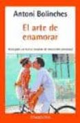 el arte de enamorar-antonio bolinches-9788497934237 el arte de enamorar-antonio bolinches-9788497934237