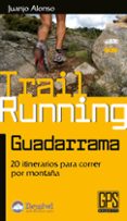 treil running guadarrama: 20 itinerarios para correr por montaña-juanjo alonso-9788498292237 treil running guadarrama: 20 itinerarios para correr por montaña-juanjo alonso-9788498292237