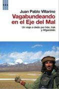 vagabundeando en el eje del mal: un viaje a dedo por iran, irak y afganistan-juan pablo villarino-9788498679137 vagabundeando en el eje del mal: un viaje a dedo por iran, irak y afganistan-juan pablo villarino-9788498679137