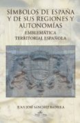 simbolos de españa y sus regiones y autonomias: emblematica terri torial española-juan jose sanchez badiola-9788498869637 simbolos de españa y sus regiones y autonomias: emblematica terri torial española-juan jose sanchez badiola-9788498869637