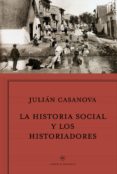 la historia social y los historiadores-julian casanova ruiz-9788498928037 la historia social y los historiadores-julian casanova ruiz-9788498928037