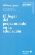 el lugar del pensamiento en la educacion: textos de matthew lipman-matthew lipman-9788499218137 el lugar del pensamiento en la educacion: textos de matthew lipman-matthew lipman-9788499218137