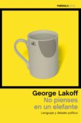 no pienses en un elefante (ebook)-george lakoff-9788499426037 no pienses en un elefante (ebook)-george lakoff-9788499426037
