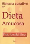 sistema curativo por dieta amucosa (2ª ed.)-arnold ehret-9788499500737 sistema curativo por dieta amucosa (2ª ed.)-arnold ehret-9788499500737