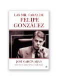 las mil caras de felipe gonzález (ebook)-jose garcia abad-9788499704937 las mil caras de felipe gonzález (ebook)-jose garcia abad-9788499704937